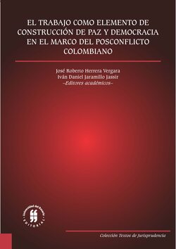 El trabajo como elemento de construcción de paz y democracia en el marco del posconflicto colombiano