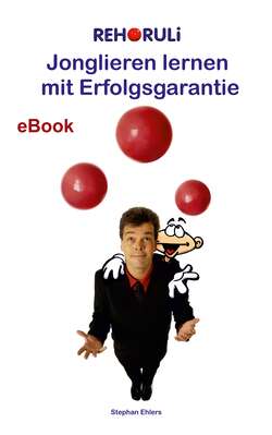 Jonglieren lernen mit Erfolgsgarantie (eBook)