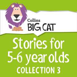 Stories for 5 to 6 year olds: Collection 3