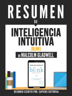 Resumen De "Inteligencia Intuitiva (Blink) - De Malcolm Gladwell"