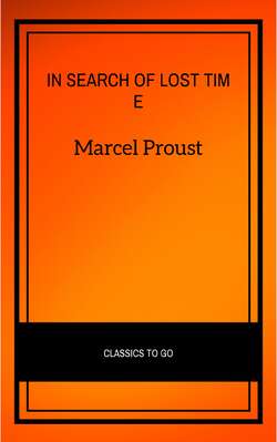 In Search of Lost Time [volumes 1 to 7] (XVII Classics) (The Greatest Writers of All Time)