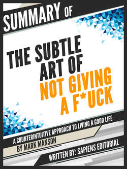 Summary Of "The Subtle Art of Not Giving a F*ck: A Counterintuitive Approach to Living a Good Life - By Mark Manson"