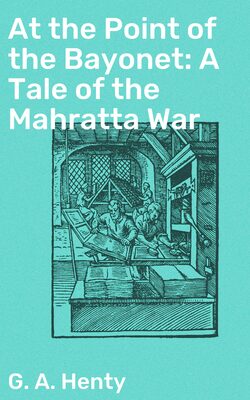 At the Point of the Bayonet: A Tale of the Mahratta War