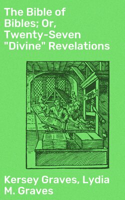 The Bible of Bibles; Or, Twenty-Seven "Divine" Revelations