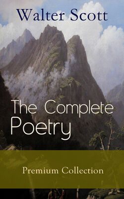 The Complete Poetry - Premium Sir Walter Scott Collection 