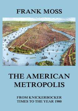 The American metropolis - From Knickerbocker Times to the year 1900