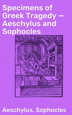 Specimens of Greek Tragedy — Aeschylus and Sophocles