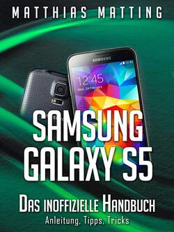 Samsung Galaxy S5 – das inoffizielle Handbuch. Anleitung, Tipps, Tricks