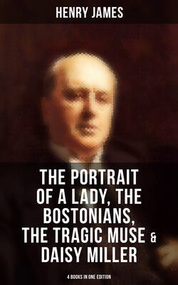 Henry James: The Portrait of a Lady, The Bostonians, The Tragic Muse & Daisy Miller (4 Books in One Edition)