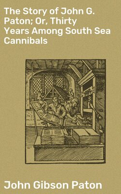 The Story of John G. Paton; Or, Thirty Years Among South Sea Cannibals