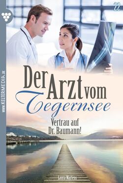 Der Arzt vom Tegernsee 22 – Arztroman