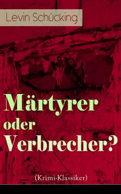 Märtyrer oder Verbrecher? (Krimi-Klassiker)