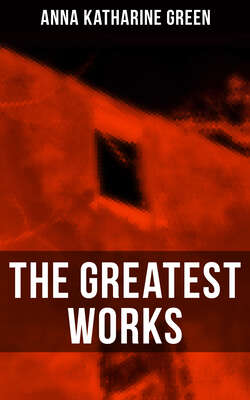 The Greatest Works of Anna Katharine Green