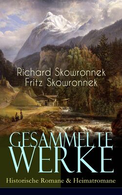 Gesammelte Werke: Historische Romane & Heimatromane