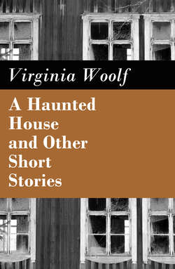 A Haunted House and Other Short Stories (The Original Unabridged Posthumous Edition of 18 Short Stories)