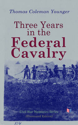Three Years in the Federal Cavalry (Illustrated Edition)
