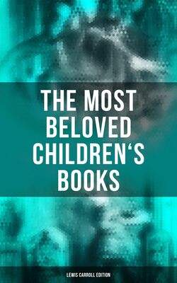 The Most Beloved Children's Books - Lewis Carroll Edition