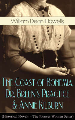 The Coast of Bohemia, Dr. Breen's Practice & Annie Kilburn (Historical Novels - The Pioneer Women Series)