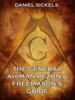 The General Ahiman Rezon & Freemason's Guide
