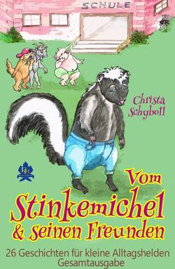 Vom Stinkemichel und seinen Freunden