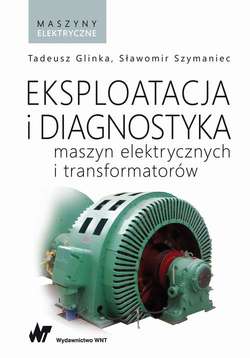 Eksploatacja i diagnostyka maszyn elektrycznych i transformatorów