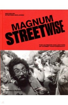 Magnum Streetwise. The Ultimate Collection of Street Photography