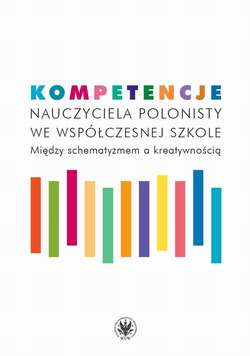 Kompetencje nauczyciela polonisty we współczesnej szkole