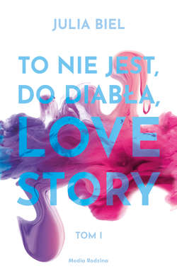 To nie jest, do diabła, love story. Tom 1