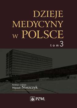 Dzieje medycyny w Polsce. Lata 1944-1989. Tom 3