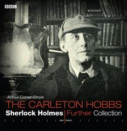 Sherlock Holmes  Carleton Hobbs  Further Collection