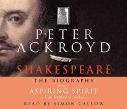 Shakespeare - The Biography: Vol I