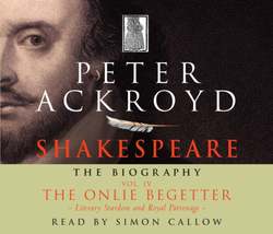 Shakespeare - The Biography: Vol IV