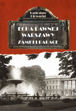 Echa Dawnej Warszawy Zamki i Pałace