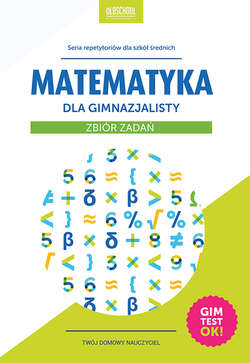 Matematyka dla gimnazjalisty. Zbiór zadań