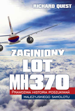 Zaginiony Lot MH370 Prawdziwa historia poszukiwań malezyjskiego samolotu