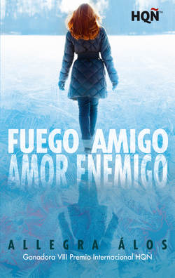 Fuego amigo, amor enemigo (Ganadora VII Premio Internacional HQÑ)