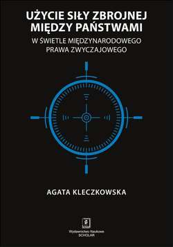 Użycie siły zbrojnej między państwami w świetle międzynarodowego prawa zwyczajowego