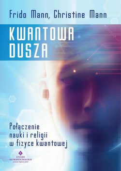 Kwantowa dusza. Połączenie nauki i religii w fizyce kwantowej