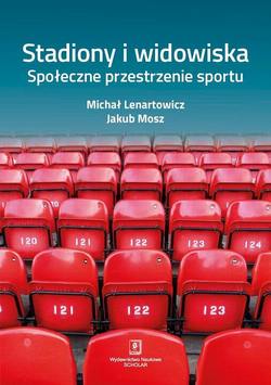 Stadiony i widowiska. Społeczne przestrzenie sportu