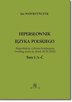 Hipersłownik jęsyka Polskiego Tom 1: A-Ć