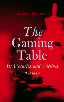 The Gaming Table: Its Votaries and Victims (Vol.I&II)