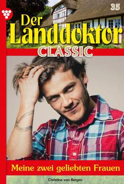 Der Landdoktor Classic 35 – Arztroman