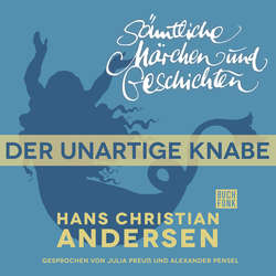 H. C. Andersen: Sämtliche Märchen und Geschichten, Der unartige Knabe