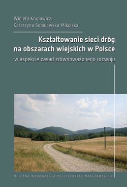 Kształtowanie sieci dróg na obszarach wiejskich w Polsce w aspekcie zasad zrównoważonego rozwoju