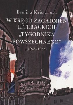 W kręgu zagadnień literackich "Tygodnika Powszechnego" (1945-1953)