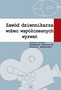 Zawód dziennikarza wobec współczesnych wyzwań