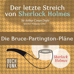 Sherlock Holmes - Der letzte Streich: Die Bruce-Partington-Pläne (Ungekürzt)