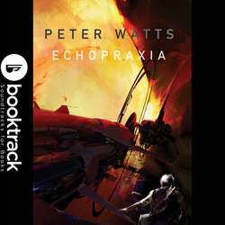 Echopraxia - Booktrack Edition (Unabridged)