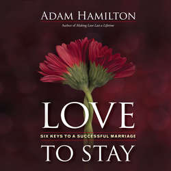 Love to Stay - Six Keys to a Successful Marriage (Unabridged)