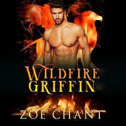 Wildfire Griffin - Fire & Rescue Shifters: Wildfire Crew, Book 1 (Unabridged)